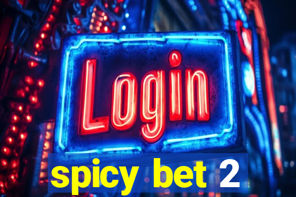 spicy bet 2