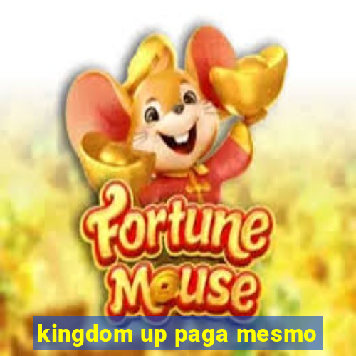 kingdom up paga mesmo