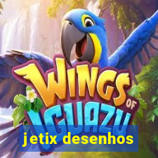 jetix desenhos