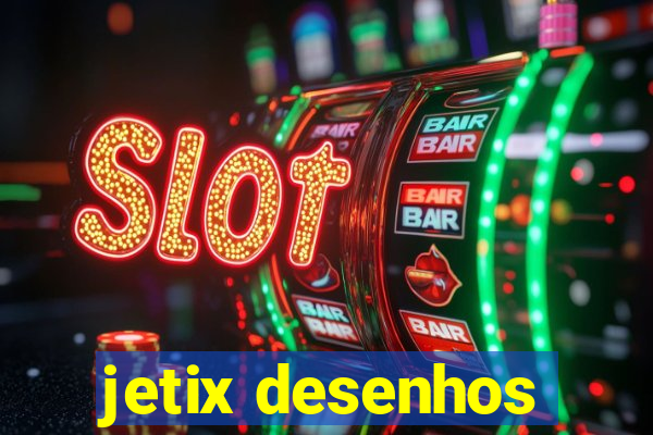 jetix desenhos