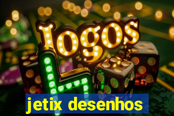 jetix desenhos