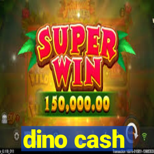 dino cash