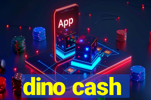 dino cash