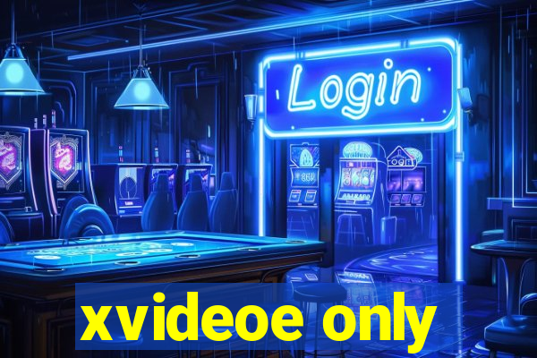 xvideoe only