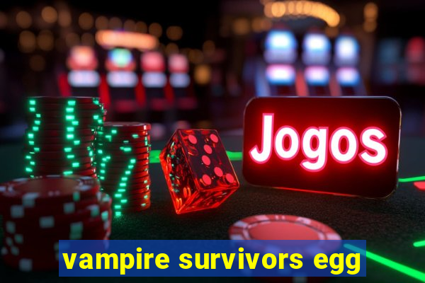 vampire survivors egg