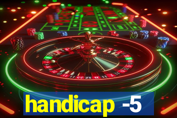 handicap -5