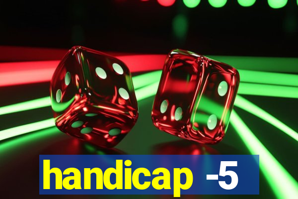 handicap -5