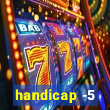 handicap -5