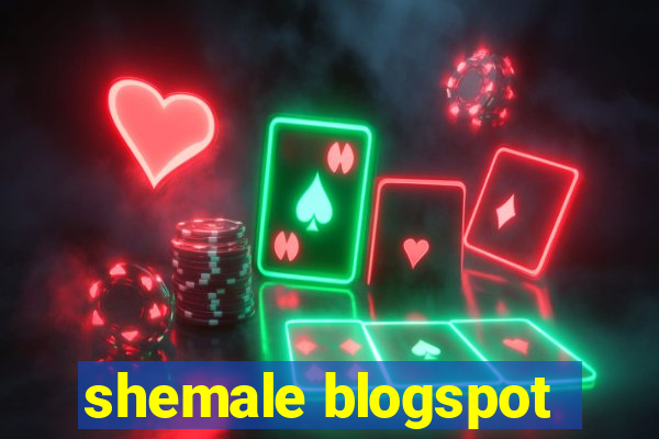 shemale blogspot