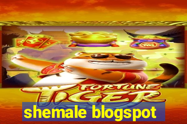 shemale blogspot