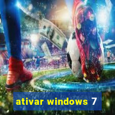 ativar windows 7