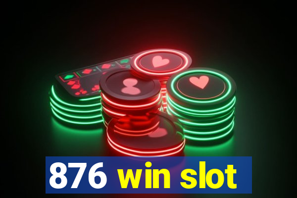 876 win slot