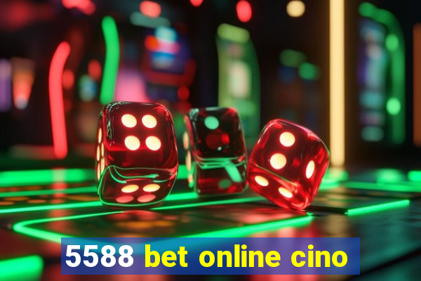 5588 bet online cino