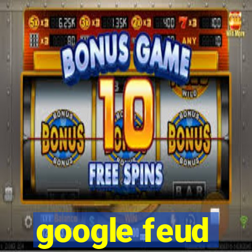 google feud