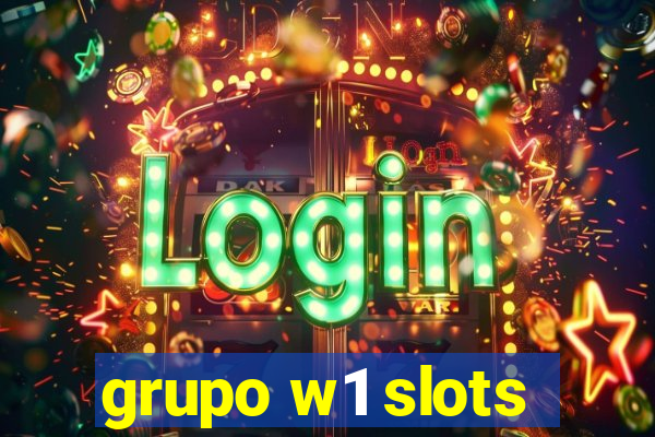 grupo w1 slots