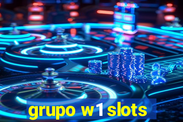 grupo w1 slots