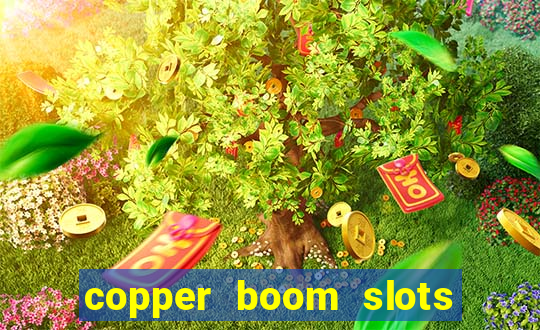 copper boom slots paga mesmo