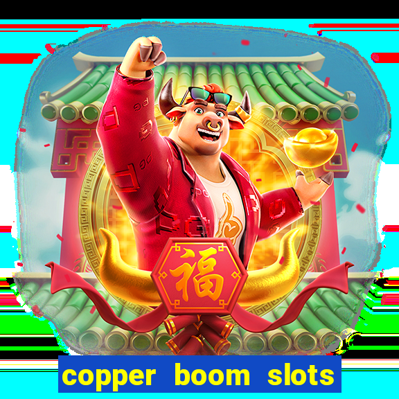 copper boom slots paga mesmo