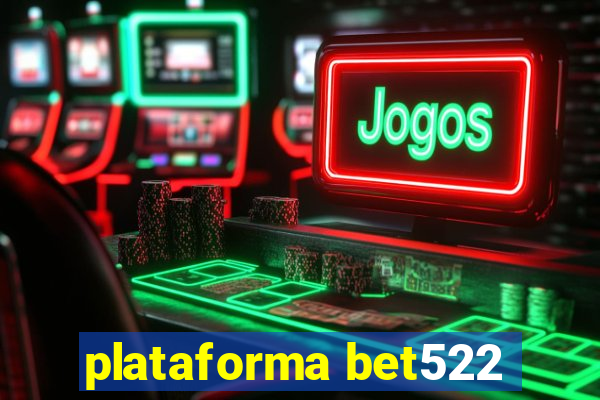 plataforma bet522