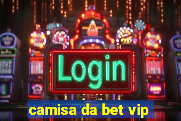 camisa da bet vip