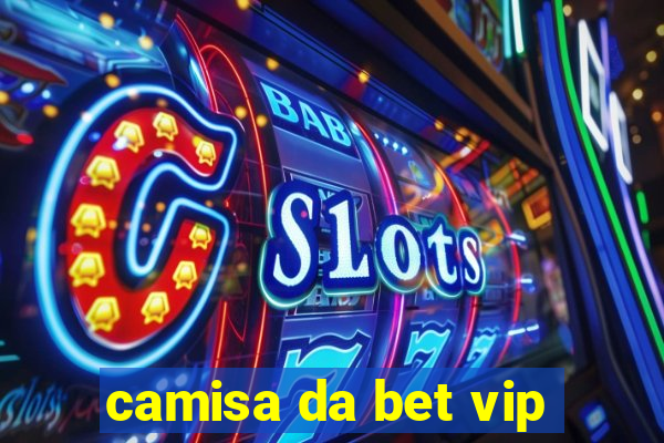 camisa da bet vip