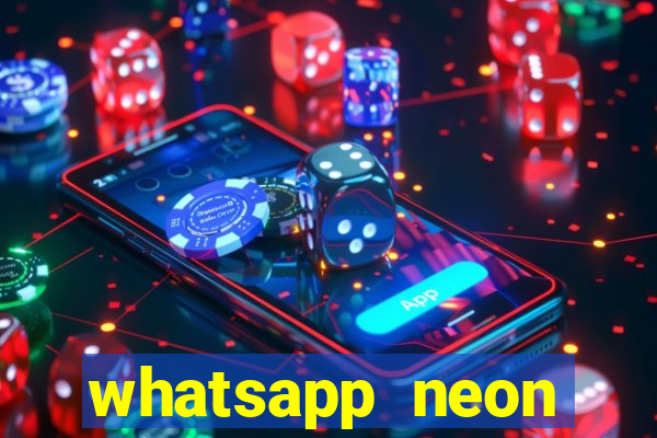 whatsapp neon consiga mais