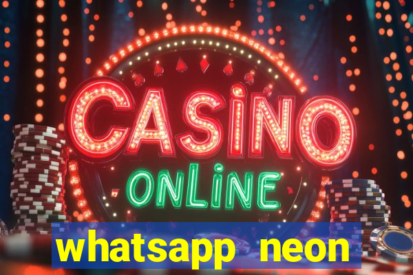 whatsapp neon consiga mais