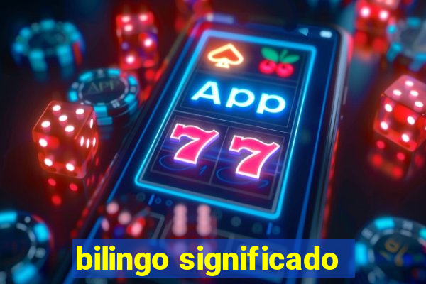 bilingo significado