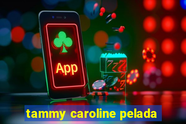 tammy caroline pelada