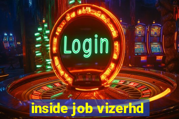 inside job vizerhd