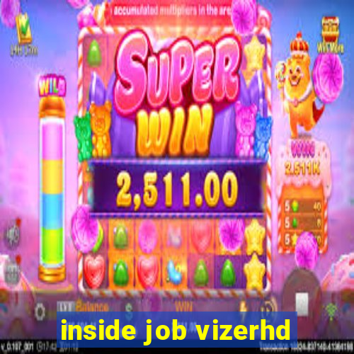 inside job vizerhd