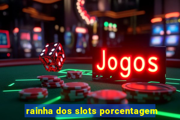 rainha dos slots porcentagem