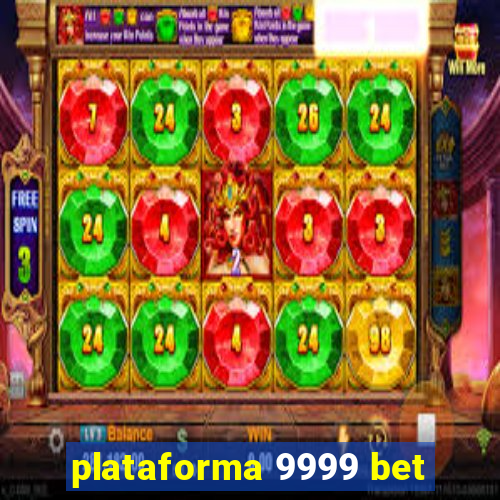 plataforma 9999 bet