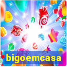 bigoemcasa