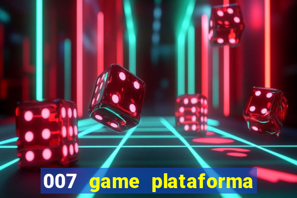 007 game plataforma paga mesmo