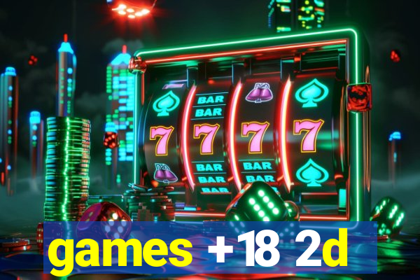 games +18 2d