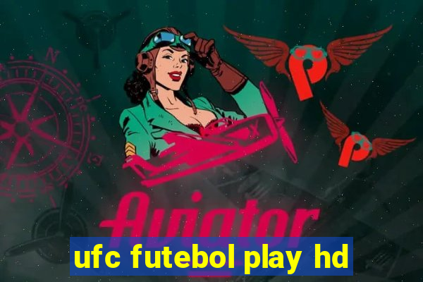 ufc futebol play hd