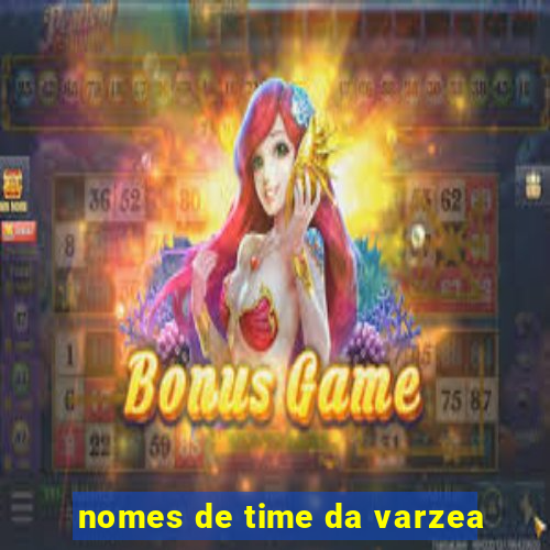 nomes de time da varzea