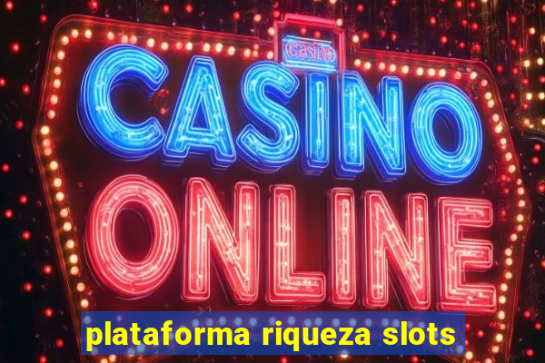 plataforma riqueza slots