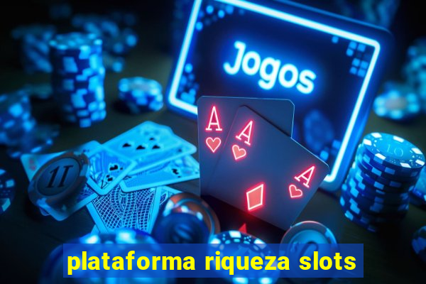 plataforma riqueza slots