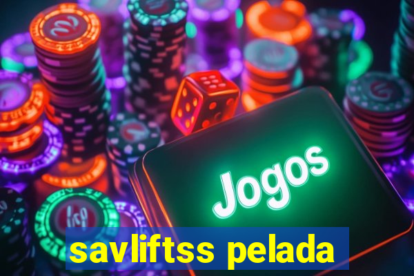 savliftss pelada