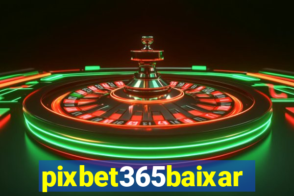 pixbet365baixar