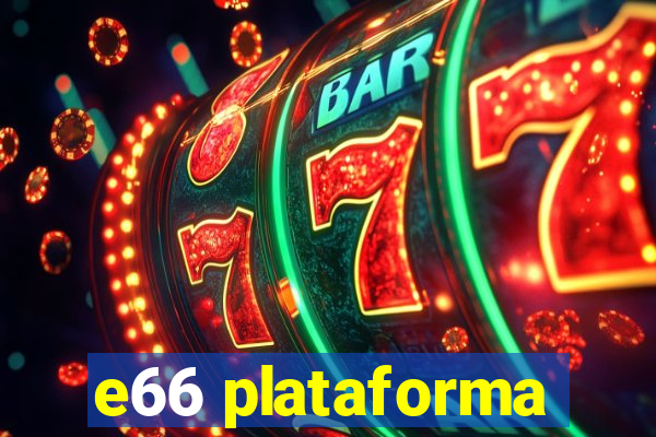 e66 plataforma