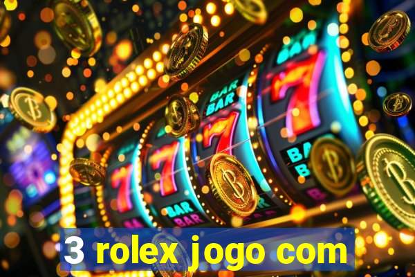 3 rolex jogo com