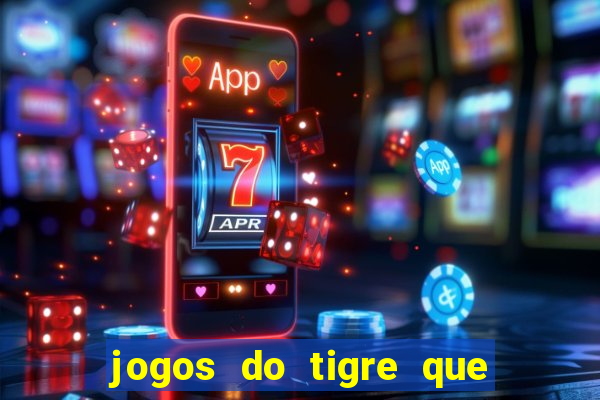 jogos do tigre que dao bonus no cadastro