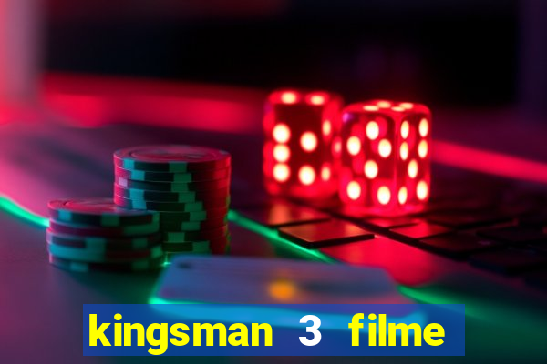 kingsman 3 filme completo dublado superflix