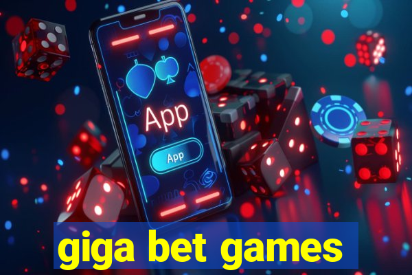 giga bet games