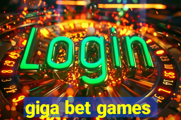 giga bet games