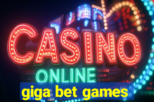 giga bet games