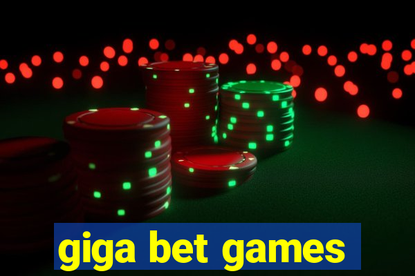 giga bet games